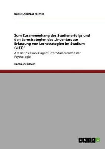 Cover image for Zum Zusammenhang des Studienerfolgs und den Lernstrategien des  Inventars zur Erfassung von Lernstrategien im Studium (LIST): Am Beispiel von Klagenfurter Studierenden der Psychologie