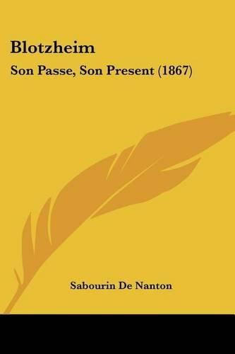 Cover image for Blotzheim: Son Passe, Son Present (1867)