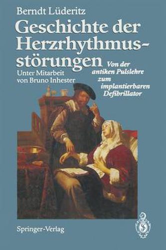 Cover image for Geschichte Der Herzrhythmusstoerungen: Von Der Antiken Pulslehre Zum Implantierbaren Defibrillator