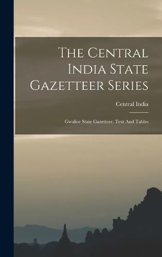 Cover image for The Central India State Gazetteer Series