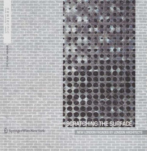 Cover image for Scratching the Surface: New London Facades by London Architects