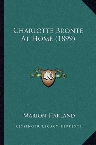 Charlotte Bronte at Home (1899) Charlotte Bronte at Home (1899)