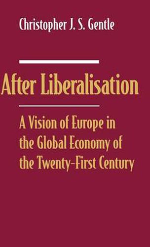 Cover image for After Liberalisation: A Vision of Europe in the Global Economy of the Twenty-First Century