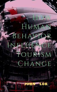 Cover image for How Human Behavior Influence Tourism Change