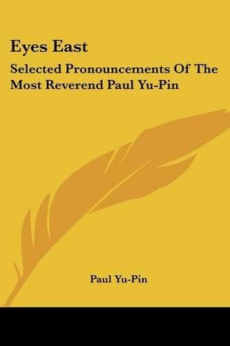 Cover image for Eyes East: Selected Pronouncements of the Most Reverend Paul Yu-Pin