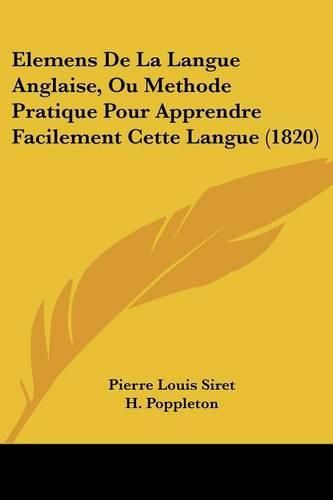 Elemens de La Langue Anglaise, Ou Methode Pratique Pour Apprendre Facilement Cette Langue (1820)