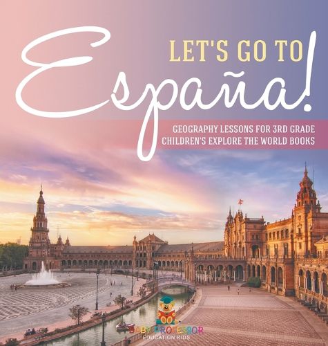 Cover image for Let's Go to Espana! Geography Lessons for 3rd Grade Children's Explore the World Books