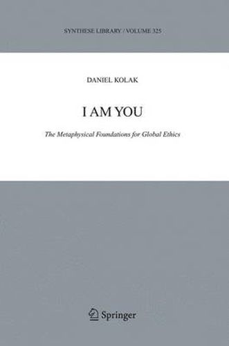 Cover image for I Am You: The Metaphysical Foundations for Global Ethics