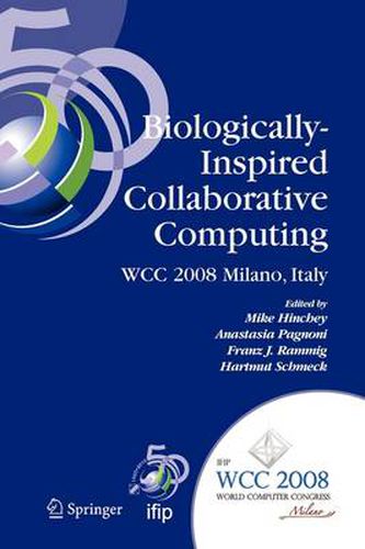 Cover image for Biologically-Inspired Collaborative Computing: IFIP 20th World Computer Congress, Second IFIP TC 10 International Conference on Biologically-Inspired Collaborative Computing, September 8-9, 2008, Milano, Italy