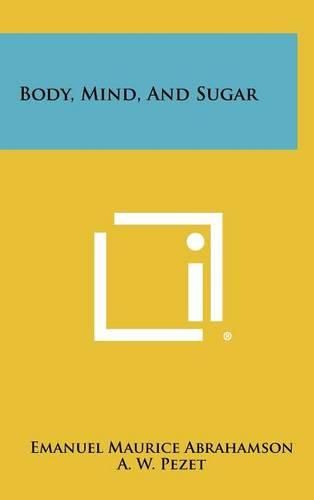 Cover image for Body, Mind, and Sugar