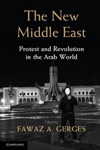 Cover image for The New Middle East: Protest and Revolution in the Arab World