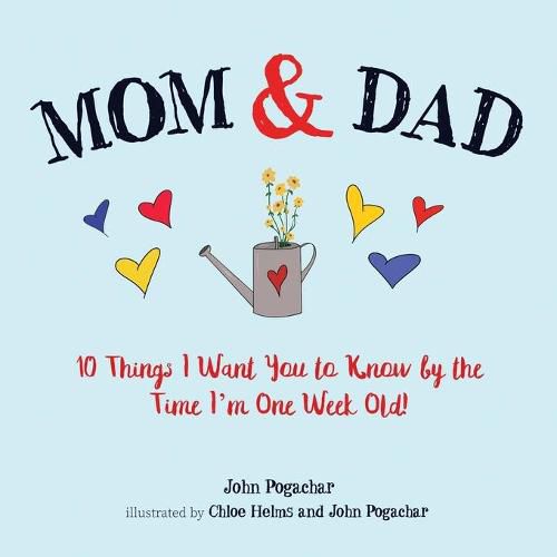 Cover image for Mom & Dad: 10 Things I Want You to Know by the Time I'm One Week Old!