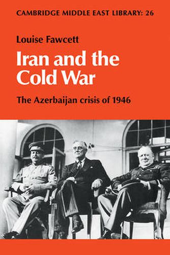 Cover image for Iran and the Cold War: The Azerbaijan Crisis of 1946