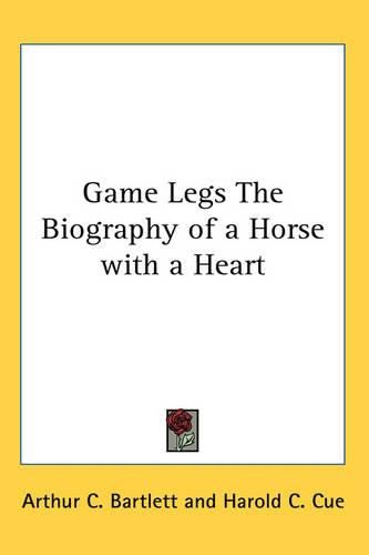 Cover image for Game Legs The Biography of a Horse with a Heart