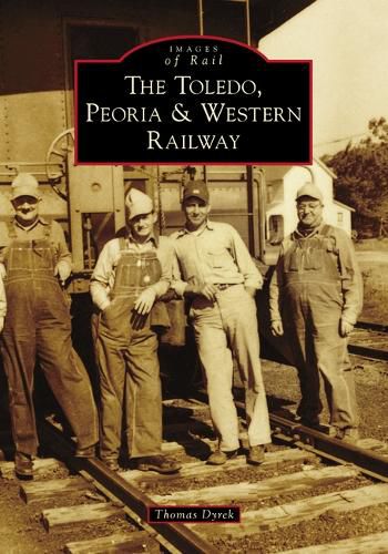 Cover image for The Toledo, Peoria & Western Railway