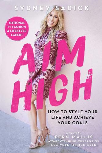 Cover image for Aim High: How to Style Your Life and Achieve Your Goals