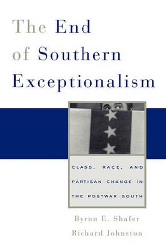 Cover image for The End of Southern Exceptionalism: Class, Race, and Partisan Change in the Postwar South