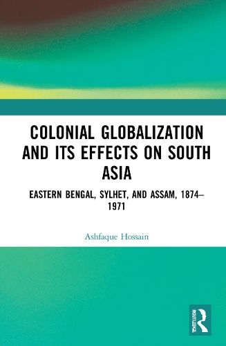 Cover image for Colonial Globalization and its Effects on South Asia