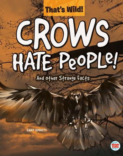 Crows Hate People! and Other Strange Facts