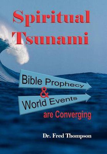 Cover image for Spiritual Tsunami: Biblical Prophecy and World Events are Converging