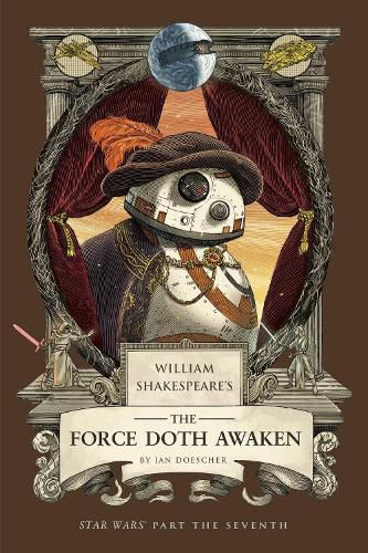 Cover image for William Shakespeare's The Force Doth Awaken: Star Wars Part the Seventh