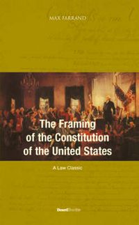 Cover image for The Framing of the Constitution of the United States