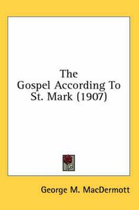 Cover image for The Gospel According to St. Mark (1907)