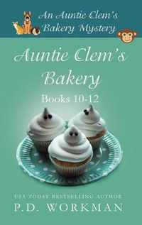 Cover image for Auntie Clem's Bakery 10-12: Cozy Culinary & Pet Mysteries