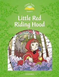 Cover image for Classic Tales Second Edition: Level 3: Little Red Riding Hood