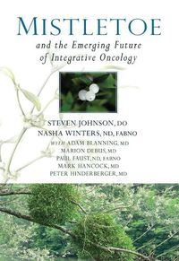 Cover image for Mistletoe and the Emerging Future of Integrative Oncology