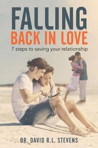 Cover image for Falling Back in Love: 7 steps to saving your relationship