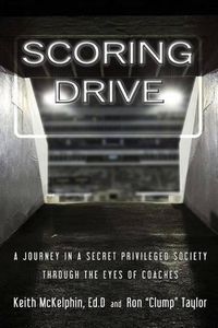 Cover image for Scoring Drive: A Journey in a Secret Privileged Society through the Eyes of Coaches