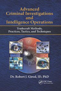 Cover image for Advanced Criminal Investigations and Intelligence Operations: Tradecraft Methods, Practices, Tactics, and Techniques