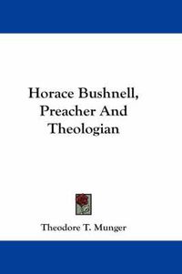 Cover image for Horace Bushnell, Preacher and Theologian