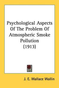 Cover image for Psychological Aspects of the Problem of Atmospheric Smoke Pollution (1913)