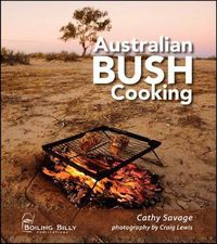 Cover image for Australian Bush Cooking: Recipes for a Gourmet Outback Experience