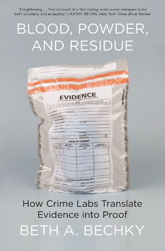 Cover image for Blood, Powder, and Residue: How Crime Labs Translate Evidence into Proof