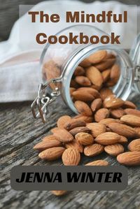 Cover image for The Mindful Cookbook