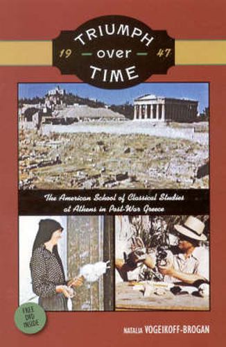 Cover image for Triumph Over Time: The American School of Classical Studies at Athens in Post-War Greece