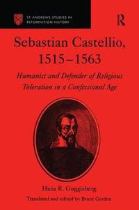 Cover image for Sebastian Castellio, 1515-1563: Humanist and Defender of Religious Toleration in a Confessional Age