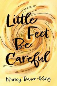 Cover image for Little Feet Be Careful