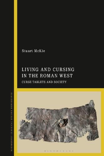 Cover image for Living and Cursing in the Roman West: Curse Tablets and Society