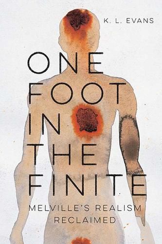 Cover image for One Foot in the Finite: Melville's Realism Reclaimed