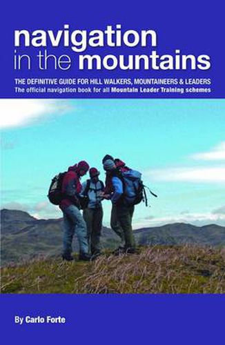 Cover image for Navigation in the Mountains: The Definitive Guide for Hill Walkers, Mountaineers & Leaders - the Official Navigation Book for All Mountain Leader Training Schemes