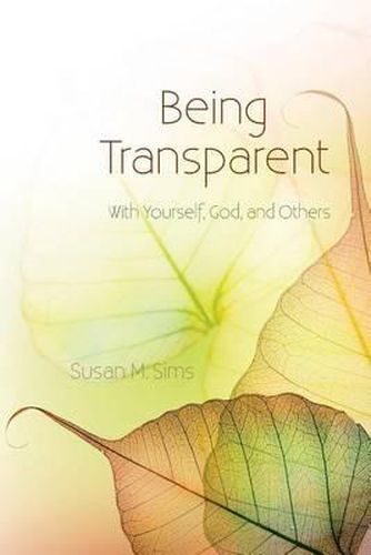 Cover image for Being Transparent: With Yourself, God, and Others