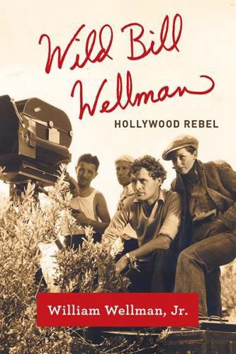 Cover image for Wild Bill Wellman: Hollywood Rebel