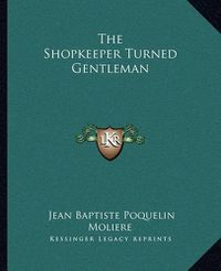 Cover image for The Shopkeeper Turned Gentleman