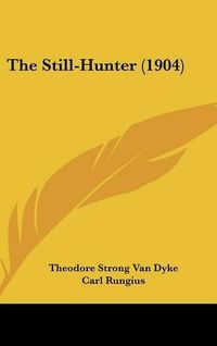 Cover image for The Still-Hunter (1904)