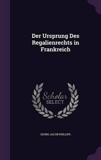 Cover image for Der Ursprung Des Regalienrechts in Frankreich