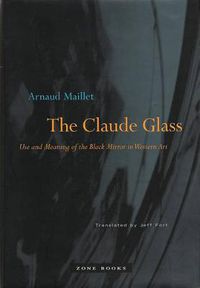 Cover image for The Claude Glass: Use and Meaning of the Black Mirror in Western Art